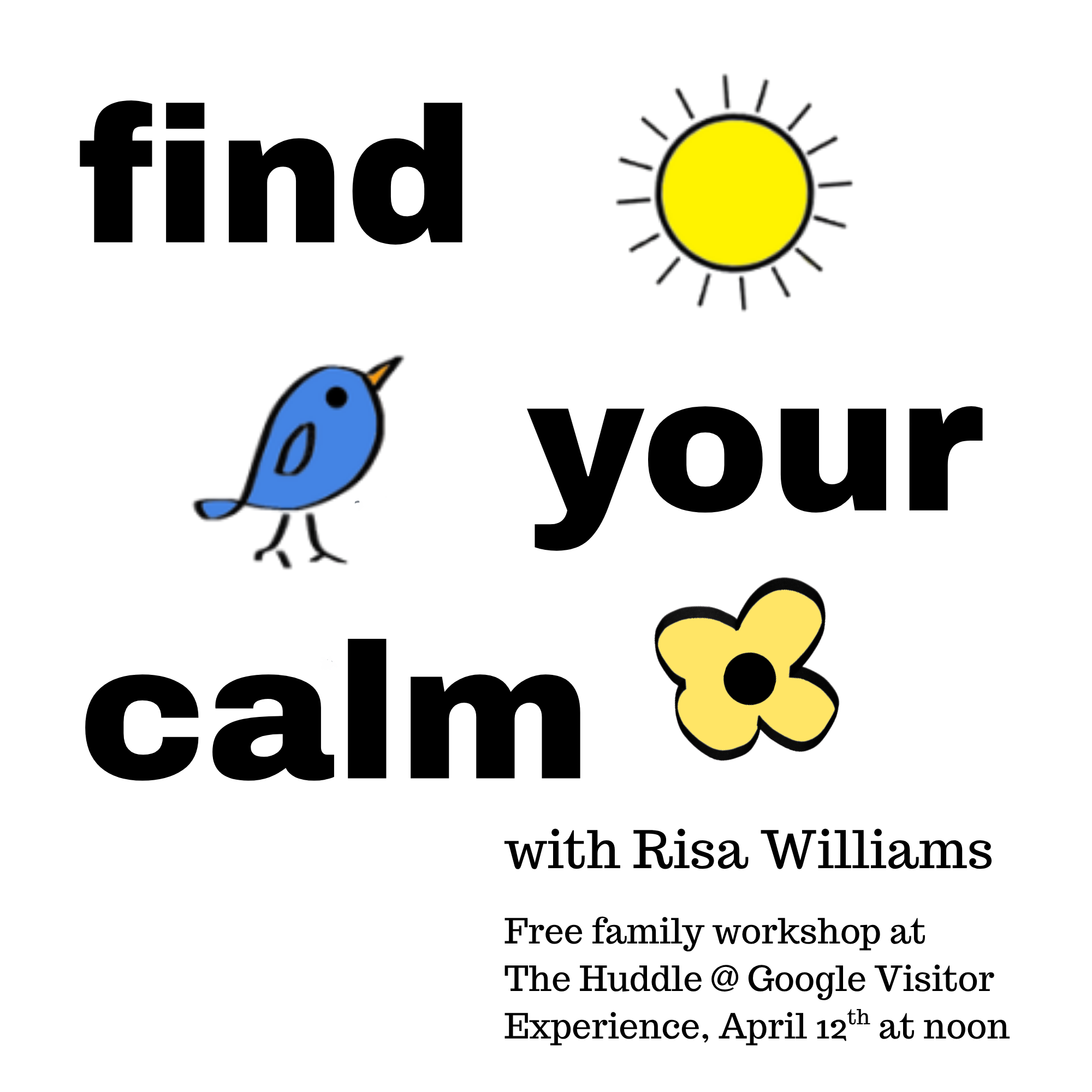 April 12th: I will be at The Huddle/Google Campus doing a free Find Your Calm Family Workshop! thumbnail