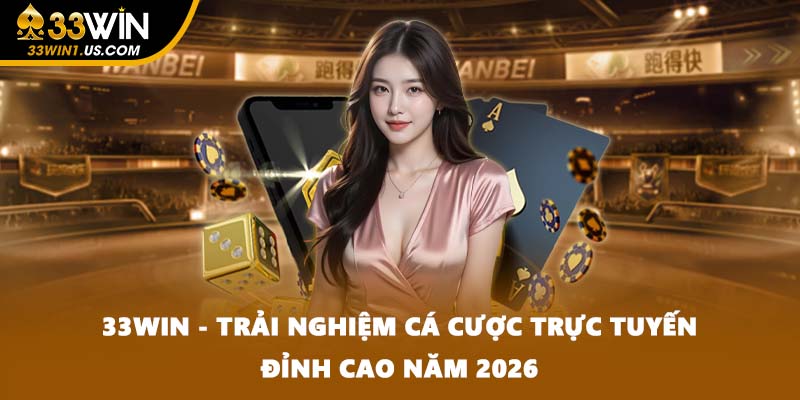 33WIN - Trải Nghiệm Cá Cược Trực Tuyến Đỉnh Cao Năm 2026 thumbnail