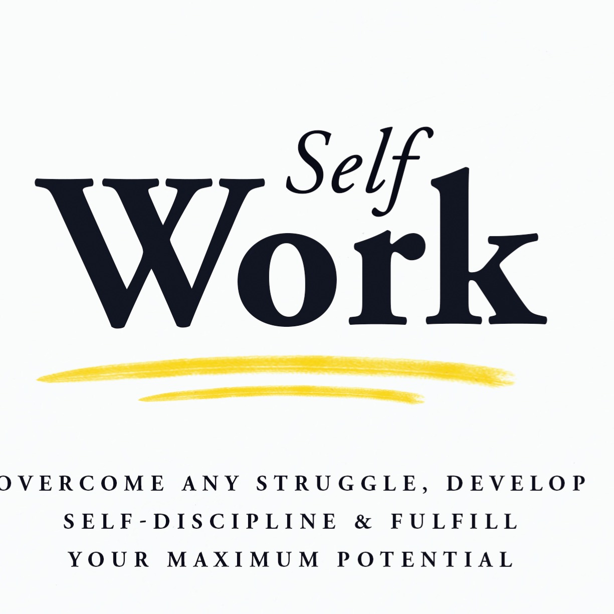 Self Work Book, To Overcome Any Struggle, Develop Self Discipline & Fulfill Your Maximum Potential thumbnail