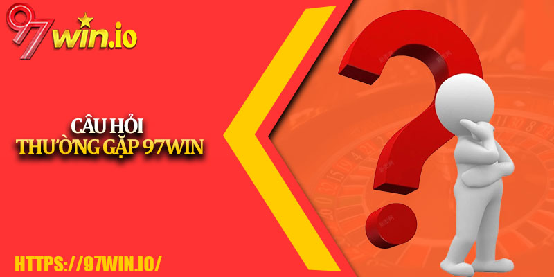 Câu Hỏi Thường Gặp 97Win thumbnail