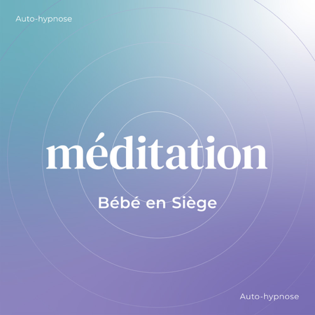 Méditation d’auto-hypnose: Encourager son bébé en siège à se retourner  thumbnail