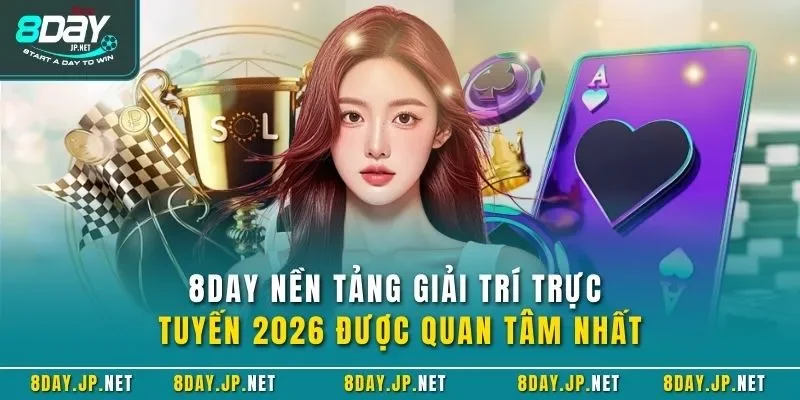 8DAY Nền Tảng Giải Trí Trực Tuyến 2026 Được Quan Tâm Nhất thumbnail