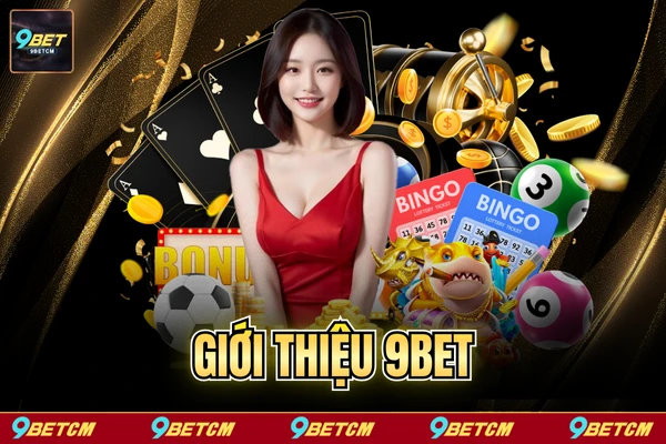 9BET | Nhà Cái 9BET - Địa Điểm Cá Cược Công Nghệ Mới thumbnail