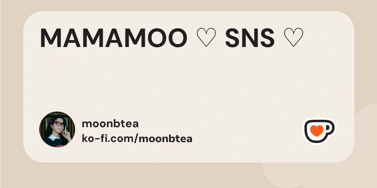 MAMAMOO   . ݁˖     ֢   SNS        ⭐🌬🌸☀️       ࣪   ݂    thumbnail