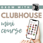 Grow with Clubhouse Mini-Course thumbnail