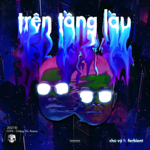 Tren Tang Lau - Chu Vy ft. Ferbient thumbnail