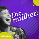 Poscast "Diz, Mulher" thumbnail